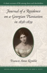 Title: Journal of a Residence on a Georgian Plantation in 1838-1839, Author: Frances Anne Kemble