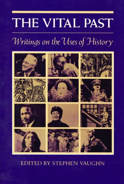 The Vital Past: Writings on the Uses of History / Edition 1