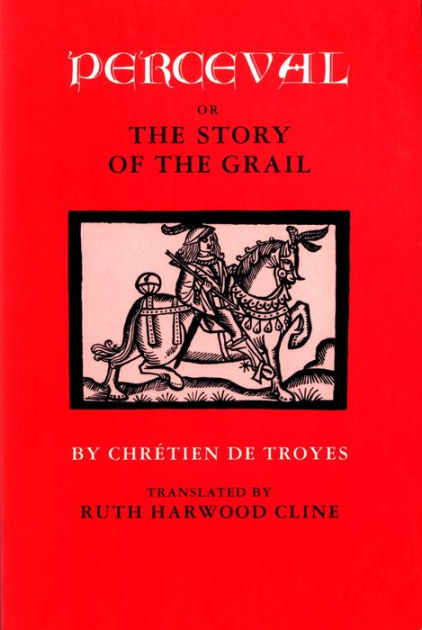 Perceval Or The Story Of The Grail Edition 1 By Chr Tien De Troyes