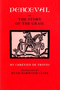Title: Perceval; or, The Story of the Grail / Edition 1, Author: Chrétien de Troyes