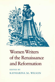Women Writers of the Renaissance and Reformation / Edition 1