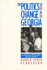 Title: Georgia Governors in an Age of Change: From Ellis Arnall to George Busbee / Edition 1, Author: Harold Paulk Henderson