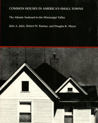 Common Houses in America's Small Towns: The Atlantic Seaboard to the Mississippi Valley / Edition 1