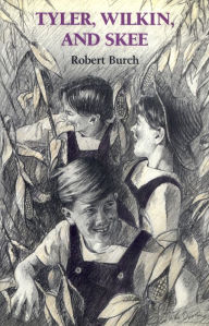 Title: Tyler, Wilkin, and Skee: A Novel, Author: Robert Burch