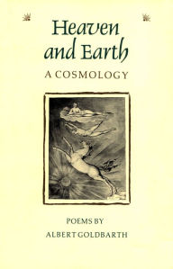 Title: Heaven and Earth: A Cosmology, Author: Albert Goldbarth
