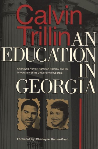 An Education in Georgia: Charlayne Hunter, Hamilton Holmes, and the Integration of the University of Georgia