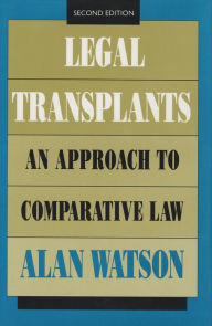 Title: Legal Transplants: An Approach to Comparative Law / Edition 2, Author: Alan Watson