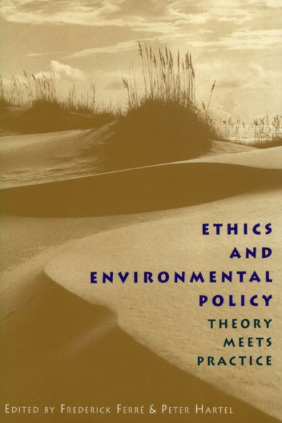 Ethics and Environmental Policy: Theory Meets Practice / Edition 1