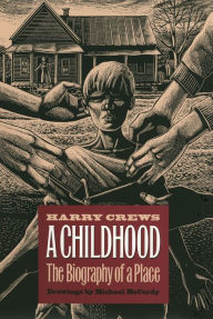 Title: A Childhood: The Biography of a Place, Author: Harry Crews