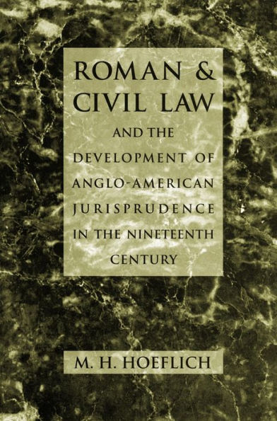 Roman and Civil Law and the Development of Anglo-American Jurisprudence in the Nineteenth Century