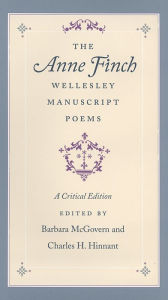 Title: The Anne Finch Wellesley Manuscript Poems: A Critical Edition, Author: Barbara McGovern