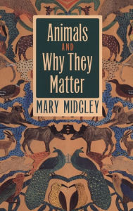 Title: Animals and Why They Matter, Author: Mary Midgley