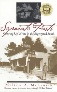 Title: Separate Pasts: Growing Up White in the Segregated South / Edition 2, Author: Melton A. McLaurin