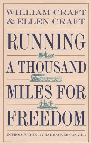 Title: Running a Thousand Miles for Freedom: The Escape of William and Ellen Craft from Slavery, Author: William Craft