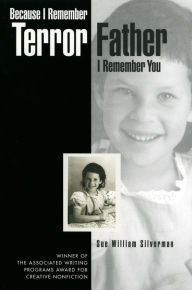 Title: Because I Remember Terror, Father, I Remember You, Author: Sue William Silverman