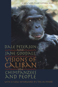 Title: Visions of Caliban: On Chimpanzees and People, Author: Dale Peterson