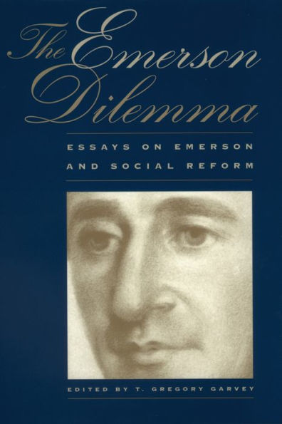 The Emerson Dilemma: Essays on Emerson and Social Reform