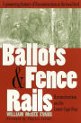 Ballots and Fence Rails: Reconstruction on the Lower Cape Fear / Edition 1