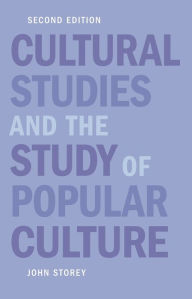 Title: Cultural Studies and the Study of Popular Culture / Edition 2, Author: John Storey