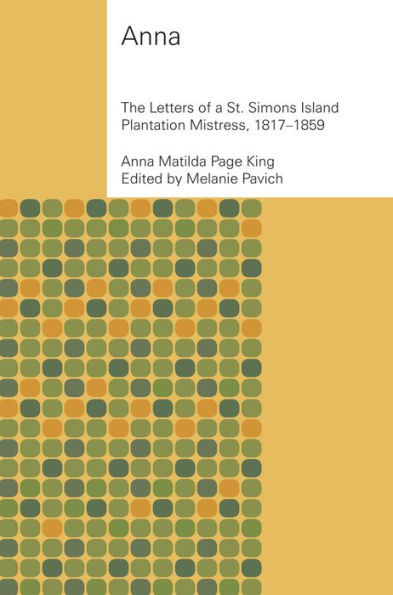 Anna: The Letters of a St. Simons Island Plantation Mistress, 1817-1859