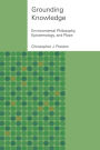 Grounding Knowledge: Environmental Philosophy, Epistemology, and Place