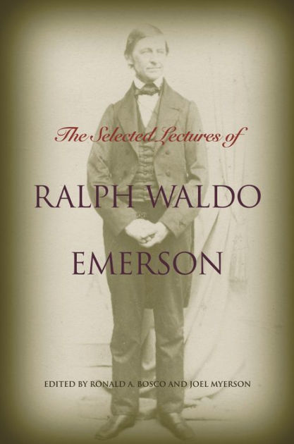 The Selected Lectures Of Ralph Waldo Emerson / Edition 1 By Ralph Waldo ...