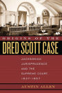 Origins of the Dred Scott Case: Jacksonian Jurisprudence and the Supreme Court, 1837-1857 / Edition 1