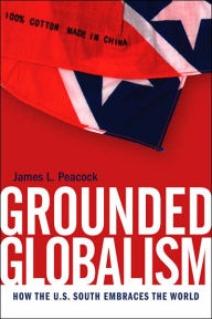 Grounded Globalism: How the U.S. South Embraces the World / Edition 1