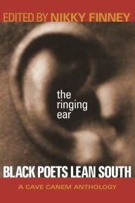 Title: The Ringing Ear: Black Poets Lean South, Author: Nikky Finney