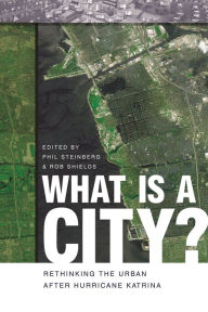 Title: What Is a City?: Rethinking the Urban after Hurricane Katrina / Edition 1, Author: C. Fisher