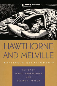 Title: Hawthorne and Melville: Writing a Relationship, Author: Laurie Robertson-Lorant