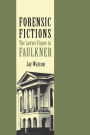 Forensic Fictions: The Lawyer Figure in Faulkner