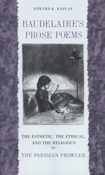 Baudelaire's Prose Poems: The Esthetic, the Ethical, and the Religious in 