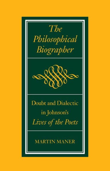 The Philosophical Biographer: Doubt and Dialectic in Johnson's Lives of the Poets