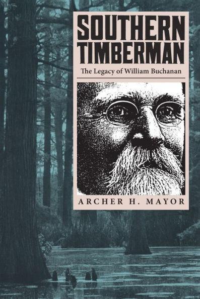Southern Timberman: The Legacy of William Buchanan