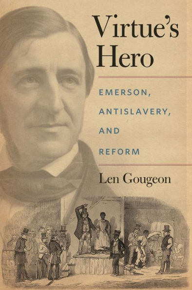 Virtue's Hero: Emerson, Antislavery, and Reform