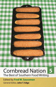 Title: Cornbread Nation 5: The Best of Southern Food Writing, Author: Fred W. Sauceman