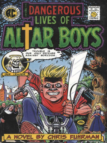 The Dangerous Lives of Altar Boys: A Novel