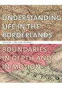 Understanding Life in the Borderlands: Boundaries in Depth and in Motion