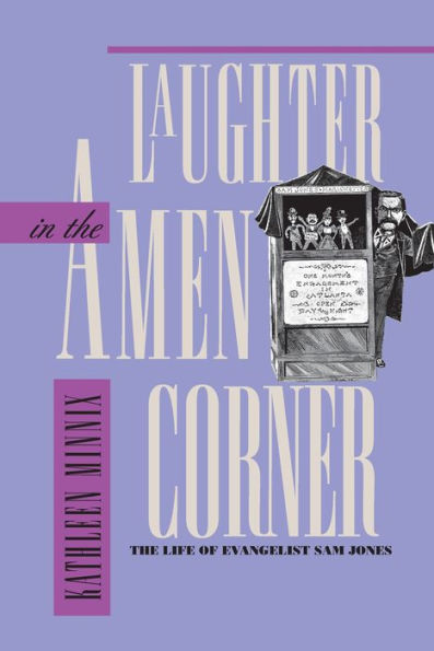 Laughter in the Amen Corner: The Life of Evangelist Sam Jones