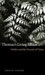 Title: Thoreau's Living Ethics: Walden and the Pursuit of Virtue, Author: Philip Cafaro