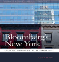 Title: Bloomberg's New York: Class and Governance in the Luxury City, Author: Julian Brash