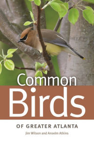 Title: Common Birds of Greater Atlanta, Author: Jim Wilson