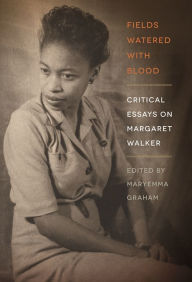 Title: Fields Watered with Blood: Critical Essays on Margaret Walker, Author: Maryemma Graham