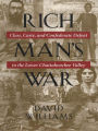 Rich Man's War: Class, Caste, and Confederate Defeat in the Lower Chattahoochee Valley