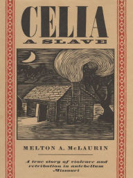 Title: Celia, a Slave, Author: Melton A. McLaurin