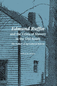 Title: Edmund Ruffin and the Crisis of Slavery in the Old South: The Failure of Agricultural Reform, Author: William M. Mathew