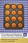 Cornbread Nation 6: The Best of Southern Food Writing