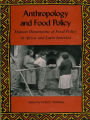 Anthropology and Food Policy: Human Dimensions of Food Policy in Africa and Latin America