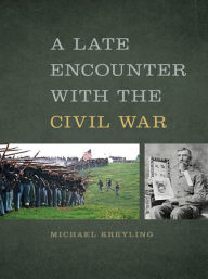 Title: A Late Encounter with the Civil War, Author: Michael Kreyling